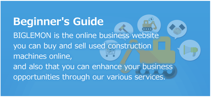 BIGLEMON is the online business website you can buy and sell used construction machines online, and also that you can enhance your business opportunities through our various services.
